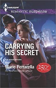 Carrying His Secret (Harlequin Romantic Suspense\The Adair Af)