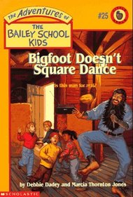 Bigfoot Doesn't Square Dance (Bailey School Kids, Bk 25)