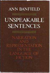 Unspeakable Sentences: Narration and Representation in the Language of Fiction