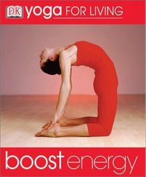 Yoga for Living: Boost Energy (Yoga for Living)