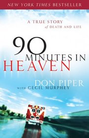 90 Minutes in Heaven: A True Story of Death and Life