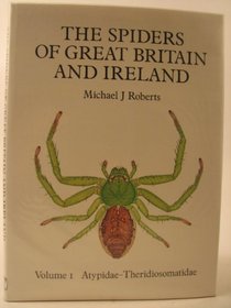 The Spiders of Great Britain and Ireland: Atypidae - Theridiosomatidae v. 1