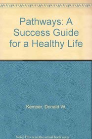 Pathways: A Success Guide for a Healthy Life