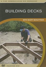 Building Decks: with Scott Schuttner (Fine Homebuilding DVD Workshop)