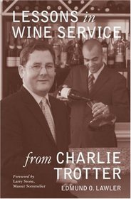 Lessons in Wine Service (Lessons from Charlie Trotter)