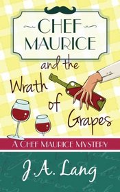 Chef Maurice and the Wrath of Grapes (Chef Maurice Mysteries) (Volume 2)