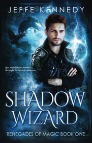 Shadow Wizard: A Dark Fantasy Romance (Renegades of Magic)