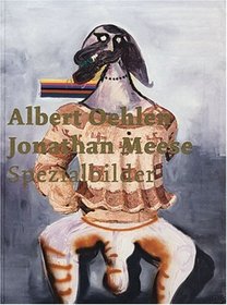 Albert Oehlen & Jonathan Meese: Spezialbilder (German Edition)