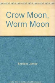 Crow Moon, Worm Moon (A Poem Story)