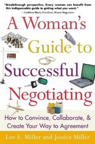 A Woman's Guide to Successful Negotiating: How to Convince, Collaborate,  Create Your Way to Agreement