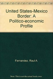United States-Mexico Border: A Politico-economic Profile