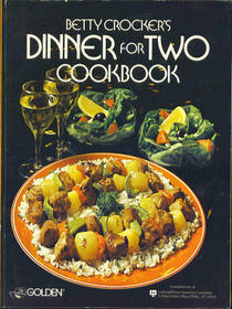 Betty Crocker's Dinner For Two Cookbook