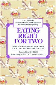 Eating Right for Two: The Complete Nutrition Guide and Cookbook for a Healthy Pregnancy