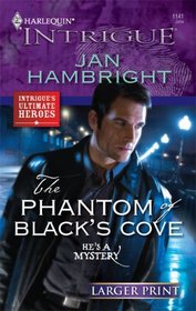 The Phantom of Black's Cove (He's a Mystery) (Harlequin Intrigue, No 1141) (Larger Print)