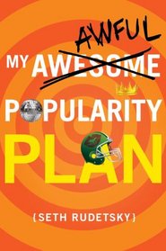 My Awesome/Awful Popularity Plan (Justin Goldblatt, Bk 1)