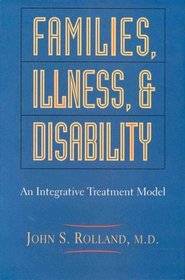 Families, Illness, and Disability: An Integrative Treatment Model