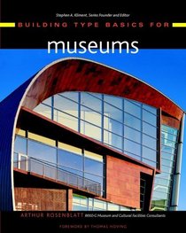 Building Type Basics for Museums  (Building Type Basics)