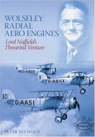 Wolseley Radial Aero Engines: Lord Nuffield's Venture