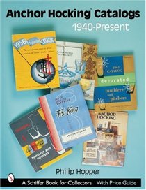 Anchor Hocking Catalogs, 1940-present (Schiffer Book for Collectors)