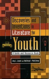 Discoveries and Inventions in Literature for Youth: A Guide and Resource Book (Literature for Youth Series, No. 3)