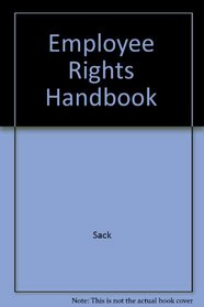 The Employee Rights Handbook/a Practical Guide for People on the Job: Managers, Employers, Workers-And You