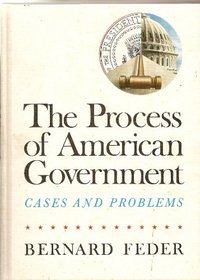 Process of American Government: Cases and Problems