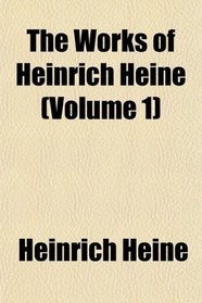 The Works of Heinrich Heine (Volume 1)