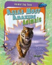 Asia's Most Amazing Animals (Animal Top 10s)