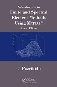 Introduction to Finite and Spectral Element Methods Using MATLAB, Second Edition