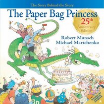 The Paper Bag Princess 25th Anniversary Edition: The Story Behind the Story