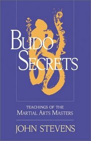 Budo Secrets : Teachings of the Martial Arts Masters