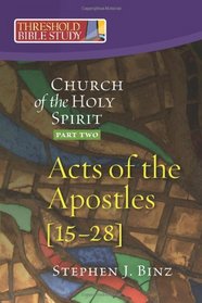 Threshold Bible Study: Church of the Holy Spirit Part Two Acts of the Apostles 15-28