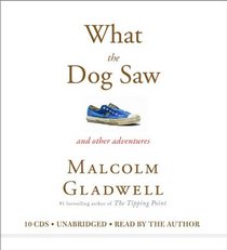 What the Dog Saw and Other Adventures (Audio CD) (Unabridged)