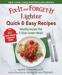 Fix-It and Forget-It Lighter Quick & Easy Recipes: Healthy Instant Pot & Slow Cooker Meals