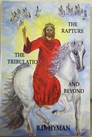 The Rapture, the Tribulation and Beyond