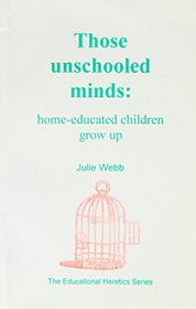 Those Unschooled Minds: Home-educated Children Grow Up