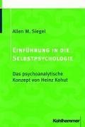 Einfhrung in die Selbstpsychologie. Das psychoanalytische Konzept von Heinz Kohut.