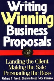 Writing Winning Business Proposals: Your Guide to Landing the Client,  Making the Sale,  Persuading the Boss
