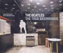 The Beatles : The True Beginnings