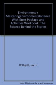 Environment: The Science behind the Stories Plus MasteringEnvironmentalScience with eText Package and Activities Workbook (4th Edition)