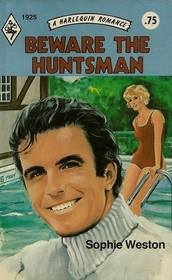 Beware the Huntsman (Harlequin Romance, No 1925)