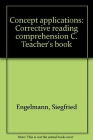 Concept applications: Corrective reading comprehension C. Teacher's book