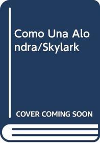 Como Una Alondra/Skylark (Spanish Edition)