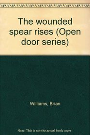 The wounded spear rises (Open door series)
