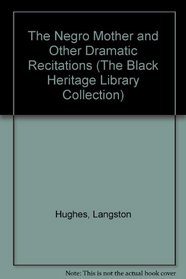 The Negro Mother and Other Dramatic Recitations (The Black Heritage Library Collection)