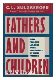 Fathers and Children: How Famous Leaders Were Influenced By Their Fathers