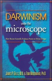 Darwinism Under the Microscope: How Recent Scientific Evidence Points to Divine Design