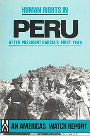 Human Rights in Peru After President Garcia's First Year (An Americas Watch report)