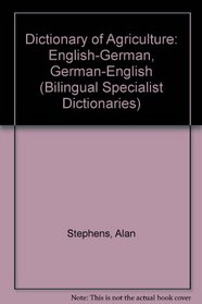 Dictionary of Agriculture: English-German (Bilingual Specialist Dictionaries)