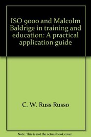 ISO 9000 and Malcolm Baldrige in training and education: A practical application guide